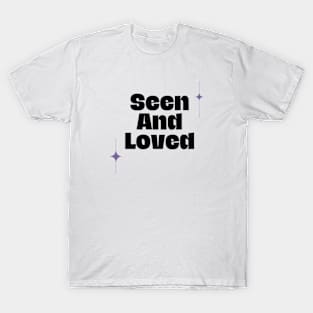 seen and loved T-Shirt